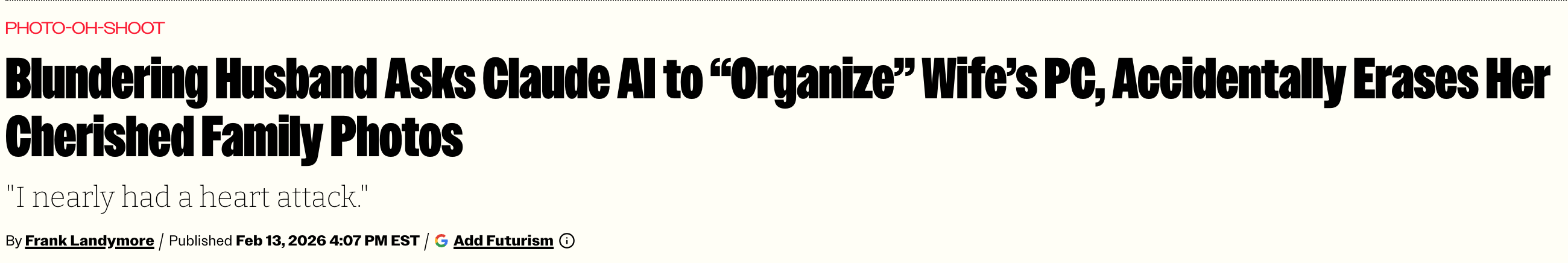 Futurism headline: Blundering Husband Asks Claude AI to Organize Wife's PC, Accidentally Erases Her Cherished Family Photos
